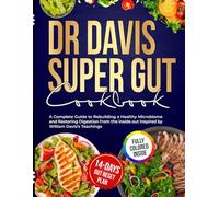 Dr Davis Super Gut Cookbook: A Complete Guide to Rebuilding a Healthy Microbiome and Restoring Digestion from the inside out Inspired by William Davis’s Teachings