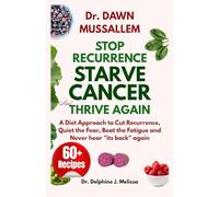 Dr. Dawn Mussallem: Stop Recurrence, Starve Cancer and Thrive Again