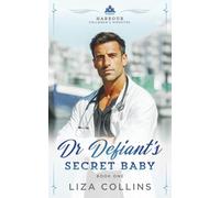 Dr Defiant's Secret Baby: A Friends to Lovers Medical Romance (Harbour Children's Hospital, Book 1)