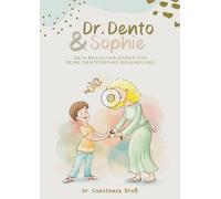 Dr. Dento und Sophie - Dein Dentosophie Kinderjournal: Mit Motivation, Reflexion und kleinen Glücksmomenten durch deine dentosophische Reise