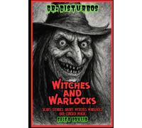 Dr. Disturbo’s Witches and Warlocks: Scary Stories About Witches Warlocks, and Cursed Magic