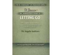 Dr. Downsizer's Guide to Letting Go: Love. Legacy. Leave. Let Go. - A guide to downsizing with heart, humor, and the 4 L's Method™ (The Dr. Downsizer™ Life Transition Series)