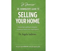 DR. DOWNSIZER'S GUIDE TO SELLING YOUR HOME: From pricing to packing to closing day - everything you need to know, simply explained.: 2 (The Dr. Downsizer™ Life Transition Series)