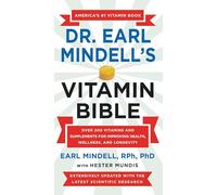 Dr. Earl Mindell's Vitamin Bible : Over 200 Vitamins and Supplements for Improving Health, Wellness, and Longevity