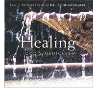 Dr.ed Montgomery - Healing: God's Medicine