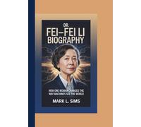 DR. FEI-FEI LI BIOGRAPHY: How One Woman Changed the Way Machines See the World