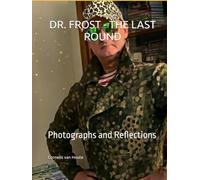 DR. FROST - THE LAST ROUND: Photographs and Reflections (Frost Operational Guides: The Van Houte Method)