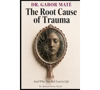 DR. GABOR MATÉ: The Root Cause of Trauma and Why You Feel Lost in Life