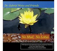 Dr Gabriel Weiss - No Mud, No Lotus
