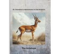 Dr. Grandma’s Adventures in Life Science: The Antelope