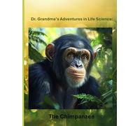 Dr. Grandma’s Adventures in Life Science: The Chimpanzee