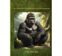 Dr. Grandma’s Adventures in Life Science: The Gorilla