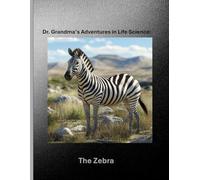 Dr. Grandma’s Adventures in Life Science: The Zebra