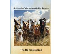 Dr. Grandma's Adventures in Life Science: The Domestic Dog