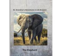 Dr. Grandma's Adventures in Life Science: The Elephant