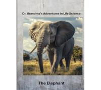 Dr. Grandma's Adventures in Life Science: The Elephant