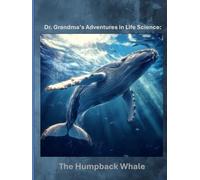 Dr. Grandma's Adventures in Life Science: The Humpback Whale