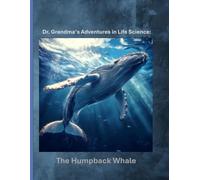 Dr. Grandma's Adventures in Life Science: The Humpback Whale