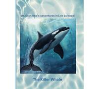 Dr. Grandma's Adventures in Life Science: The Killer Whale