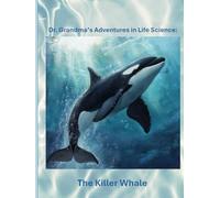 Dr. Grandma's Adventures in Life Science: The Killer Whale