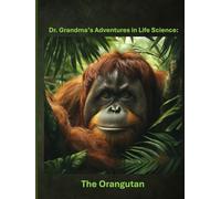 Dr. Grandma's Adventures in Life Science: The Orangutan