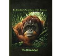 Dr. Grandma's Adventures in Life Science: The Orangutan