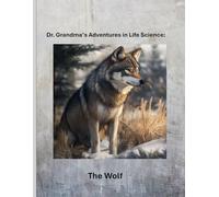 Dr. Grandma's Adventures in Life Science: The Wolf