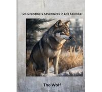 Dr. Grandma's Adventures in Life Science: The Wolf
