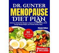 DR. GUNTER MENOPAUSE DIET PLAN: Delicious, Nutrient-Rich Recipes to Support Hormone Balance, Boost Energy, Manage Weight, and Promote Healthy Aging