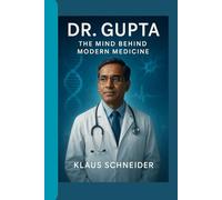 Dr. Gupta: The Mind Behind Modern Medicine