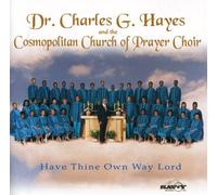 Dr. Hayes Charles G. & Cosmopolitan Church - Have Thine Own Way Lord