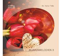 Dr. Heinz Tölle - Blumenmelodien, Vol. 3 - Inkl. Booklet mit allen 18 Gedichten von Dr. Heinz Tölle
