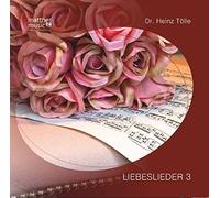 Dr. Heinz Tölle - Liebeslieder - Teil 3 (Inkl. Booklet mit allen 13 Gedichten) - romantische Klaviermusik von Heinz Tölle