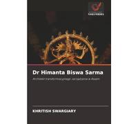 Dr Himanta Biswa Sarma: Architekt transformacyjnego zarz¿dzania w Assam