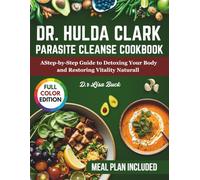 DR HULDA CLARK PARASITE CLEANSE COOKBOOK: A Step-by-Step Guide to Detoxing Your Body and Restoring Vitality Naturally