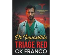 Dr.Impossible | Triage Red: Grumpy Sunshine Doctor in a Small Town Medical Romance: 1 (The Willow Creek Doctors)