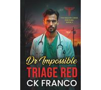 Dr.Impossible | Triage Red: Grumpy Sunshine Doctor in a Small Town Medical Romance (The Willow Creek Doctors)