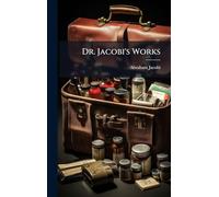 Dr. Jacobi's Works