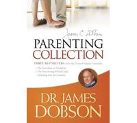Dr. James Dobson Parenting Collection, The: The New Dare to Discipline / the New Strong-willed Child / Parenting Isn't for Cowards