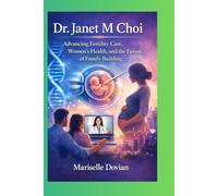 Dr Janet M Choi: Advancing Fertility Care, Women’s Health, and the Future of Family Building