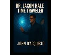 Dr. Jaxon Hale Time Traveler