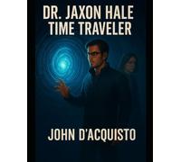 Dr. Jaxon Hale Time Traveler