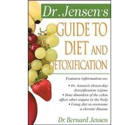 [Dr. Jensen's Guide to Diet and Detoxification: Healthy Secrets from Around the World (Dr. Bernard Jensen Library)] [Jensen, Bernard] [January, 2000]