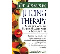 Dr. Jensen's Juicing Therapy: Nature's Way to Better Health and a Longer Life (NTC KEATS - HEALTH)