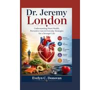 Dr. Jeremy London: Understanding Heart Health, Preventive Care & Everyday Strategies for a Stronger Life