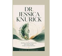 DR. JESSICA KNURICK: Building a Healthy Relationship with Food Through Evidence-Based Nutrition