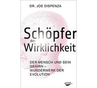 Dr. Joe Dispenz Schöpfer der Wirklichkeit - Der Mensch und sein Gehi (Tapa dura)