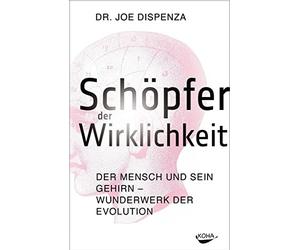 Dr. Joe Dispenz Schöpfer der Wirklichkeit - Der Mensch und sein Gehi (Tapa dura)
