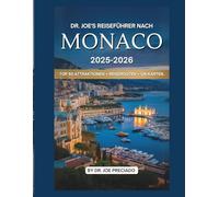 Dr. Joe's Reiseführer Nach Monaco 2025-2026: Top 50 der kultigsten Reiseziele und Aktivitäten für Touristen