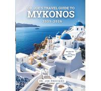 Dr Joe's Travel Guide To Mykonos Travel Guide 2025-2026: Top 40 Iconic Destination and Thing To Do As A Tourist